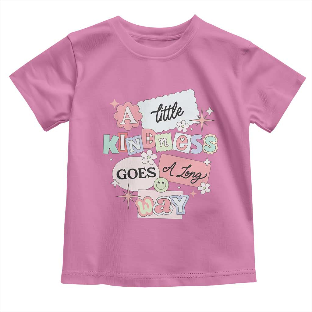 Inspirational A Little Kindness Goes A Long Way Toddler T Shirt