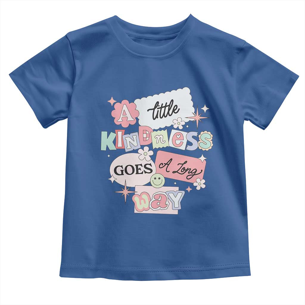 Inspirational A Little Kindness Goes A Long Way Toddler T Shirt