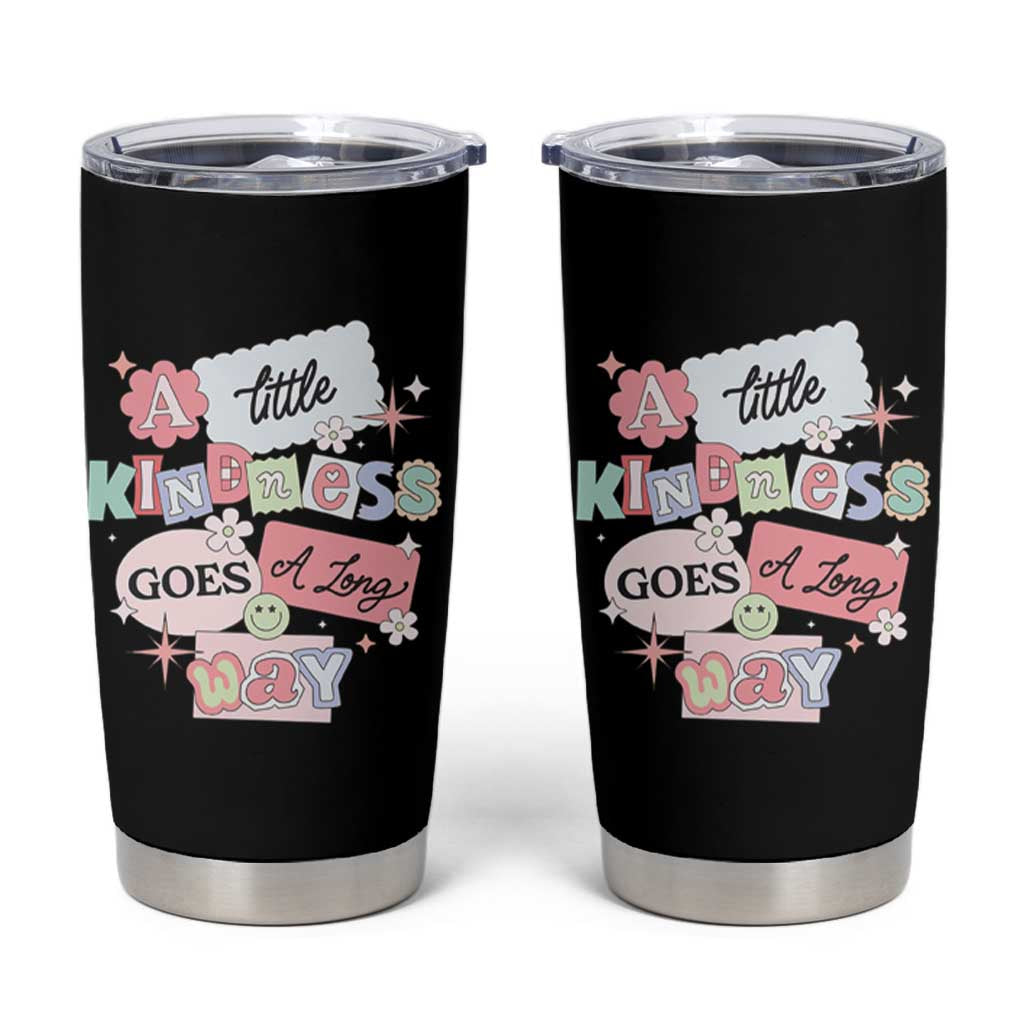 Inspirational A Little Kindness Goes A Long Way Tumbler Cup