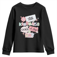 Inspirational A Little Kindness Goes A Long Way Youth Sweatshirt