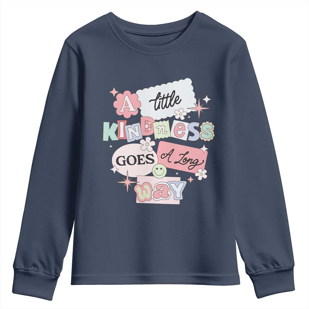 Inspirational A Little Kindness Goes A Long Way Youth Sweatshirt