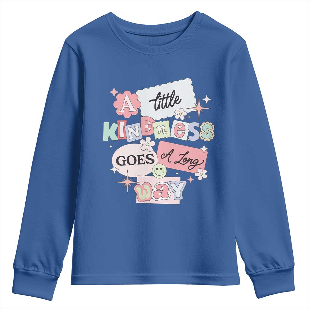 Inspirational A Little Kindness Goes A Long Way Youth Sweatshirt