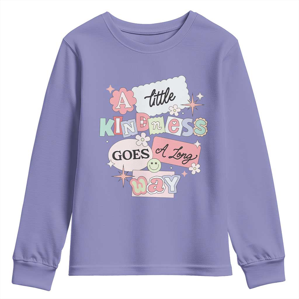 Inspirational A Little Kindness Goes A Long Way Youth Sweatshirt