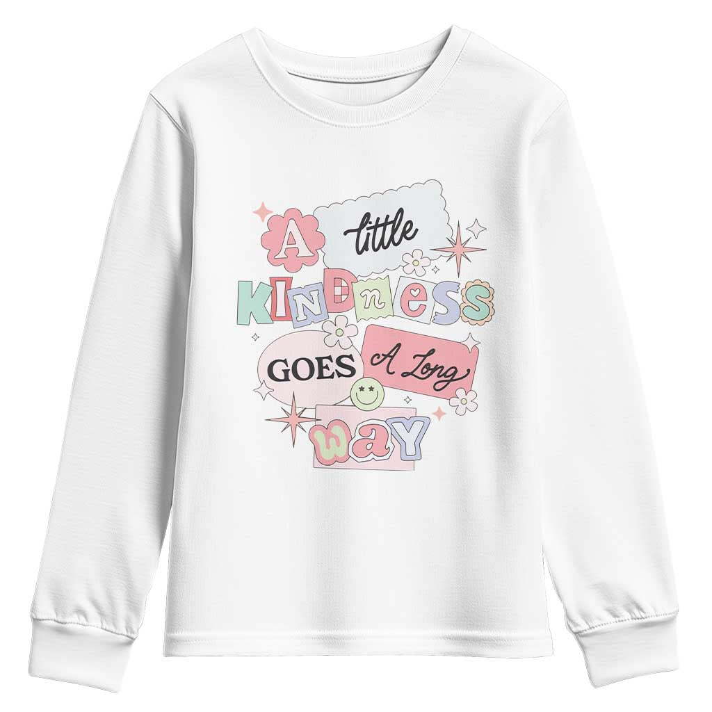 Inspirational A Little Kindness Goes A Long Way Youth Sweatshirt