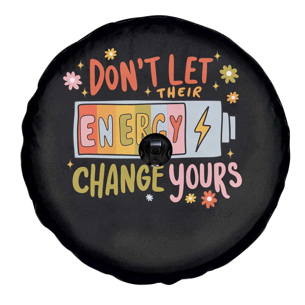 Don't Let Their Energy Change Yours Spare Tire Cover