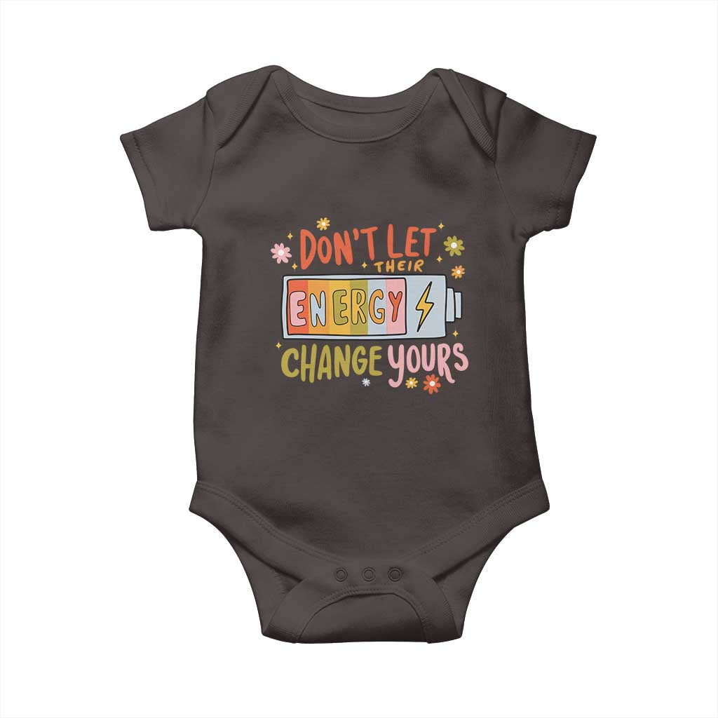 Don't Let Their Energy Change Yours Baby Onesie