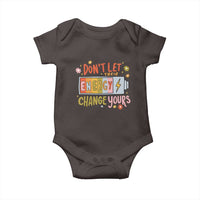 Don't Let Their Energy Change Yours Baby Onesie