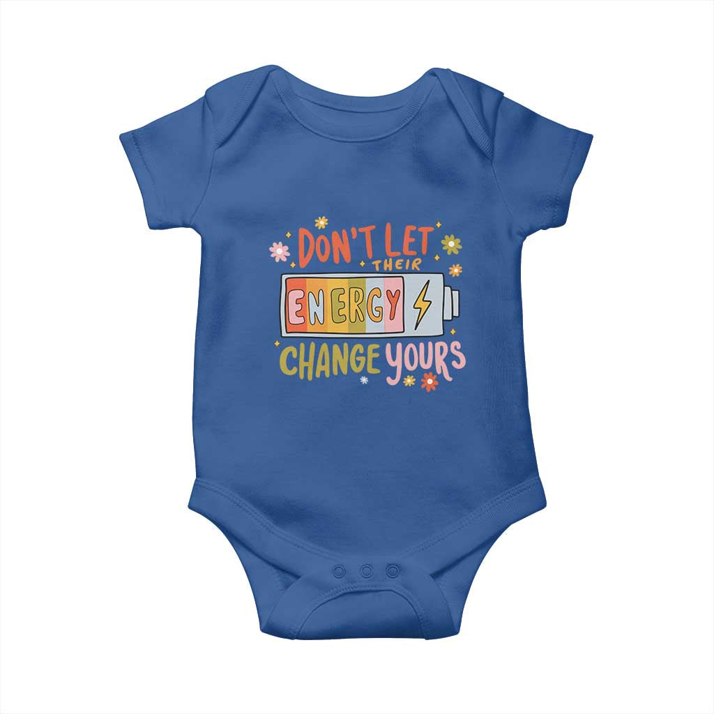 Don't Let Their Energy Change Yours Baby Onesie