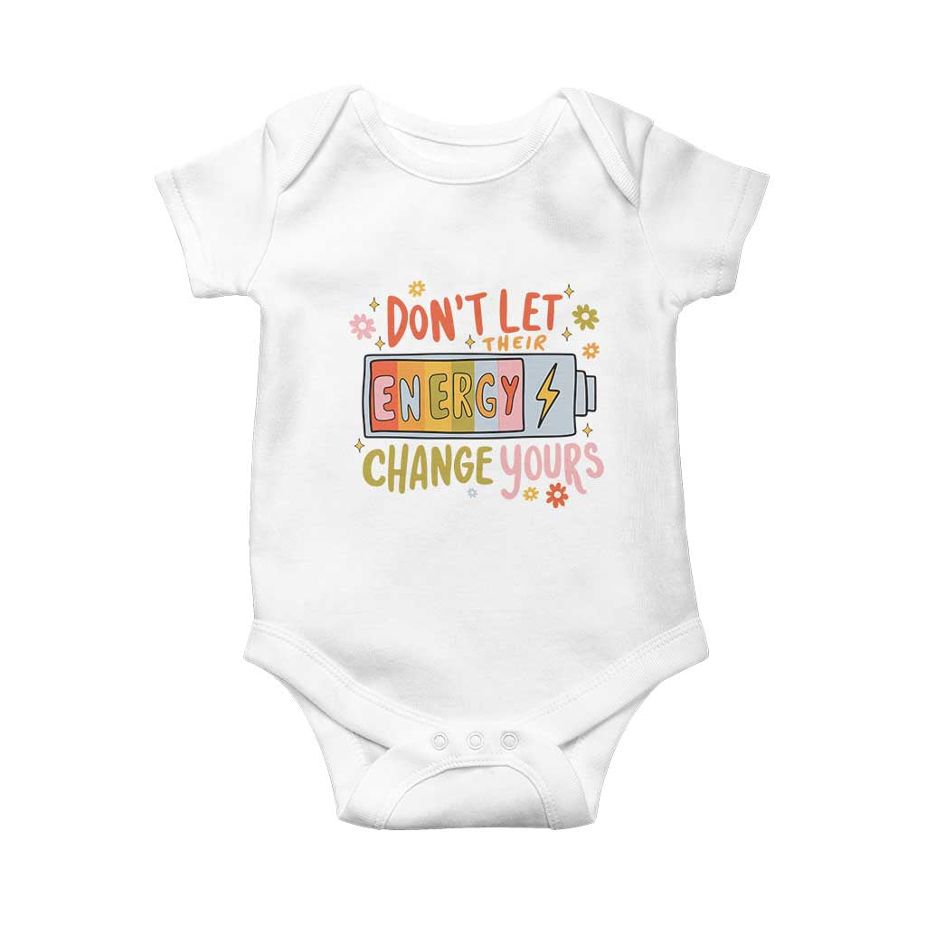 Don't Let Their Energy Change Yours Baby Onesie