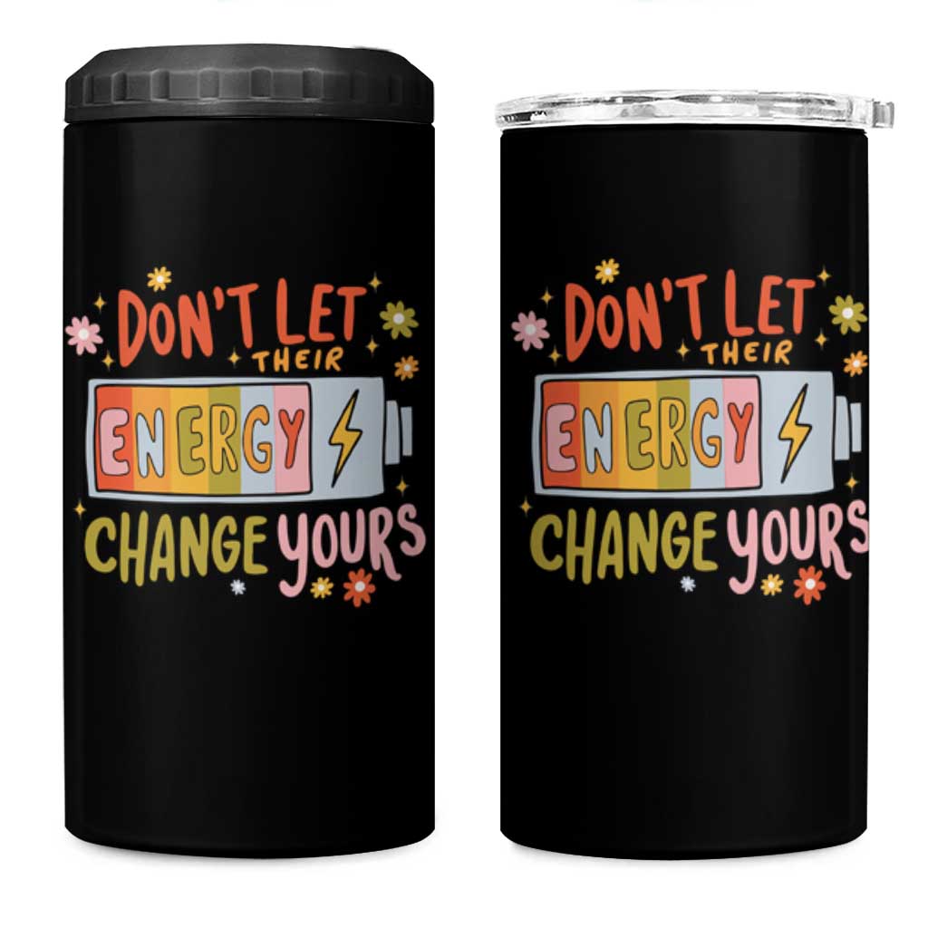 Don't Let Their Energy Change Yours 4 in 1 Can Cooler Tumbler