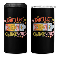 Don't Let Their Energy Change Yours 4 in 1 Can Cooler Tumbler