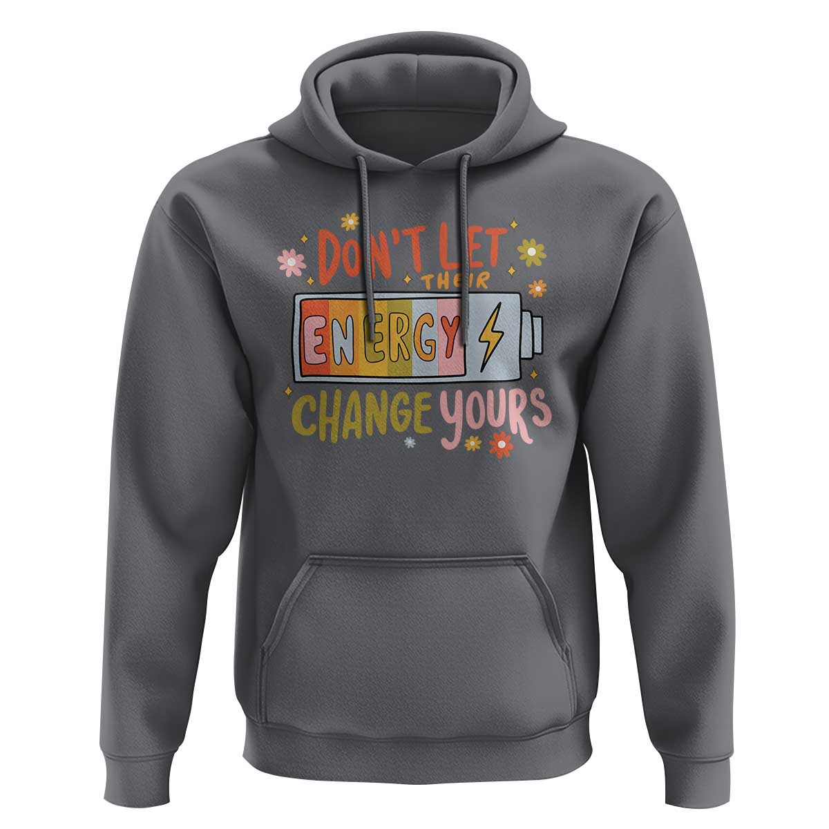 Don't Let Their Energy Change Yours Hoodie
