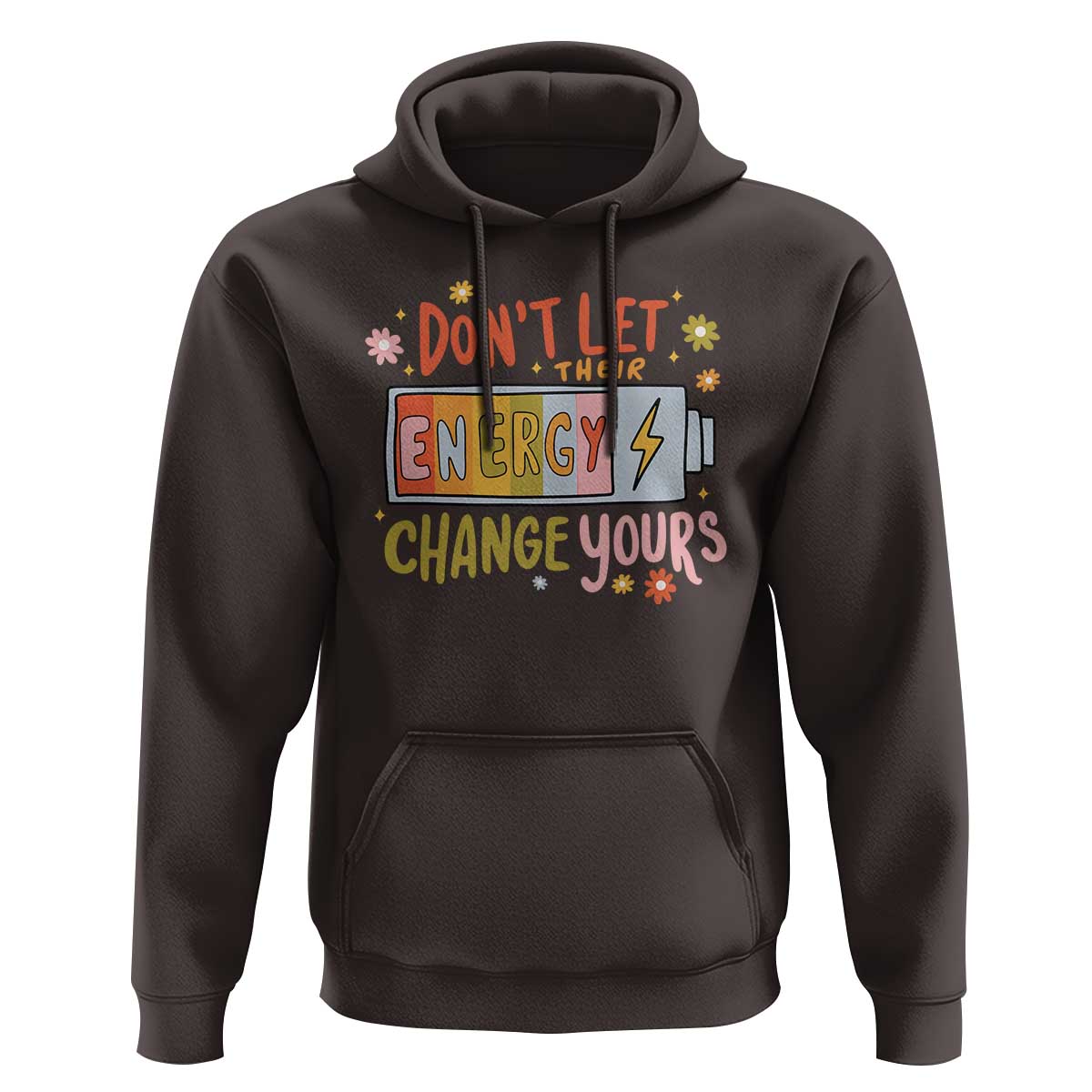 Don't Let Their Energy Change Yours Hoodie