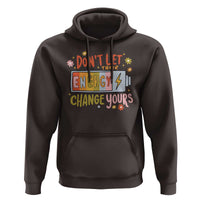 Don't Let Their Energy Change Yours Hoodie