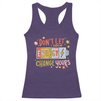 Don't Let Their Energy Change Yours Racerback Tank Top
