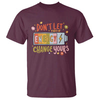 Don't Let Their Energy Change Yours T Shirt