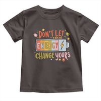 Don't Let Their Energy Change Yours Toddler T Shirt