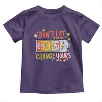Don't Let Their Energy Change Yours Toddler T Shirt