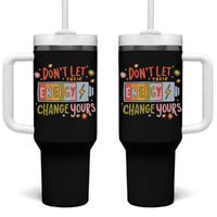 Don't Let Their Energy Change Yours Tumbler With Handle