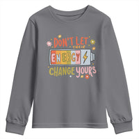 Don't Let Their Energy Change Yours Youth Sweatshirt
