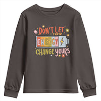 Don't Let Their Energy Change Yours Youth Sweatshirt