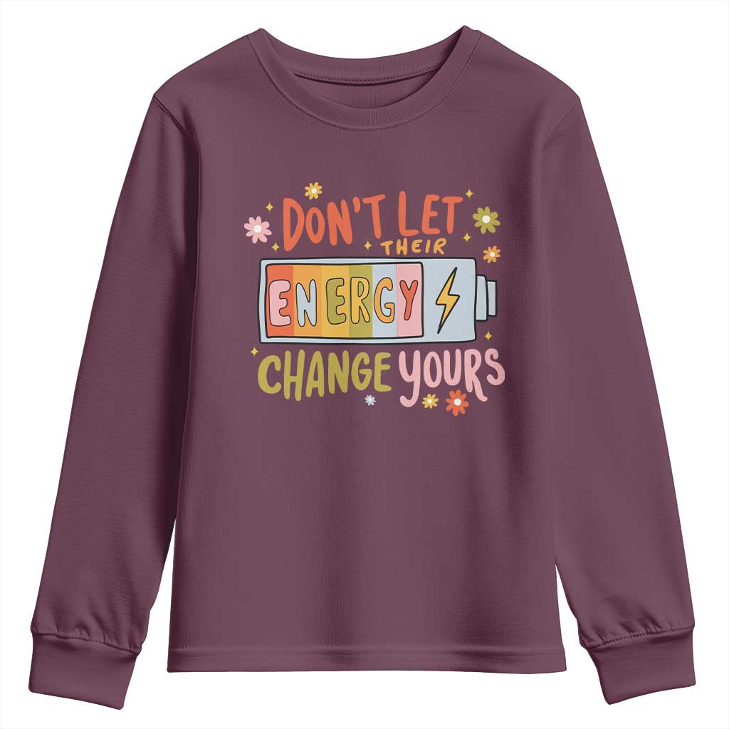 Don't Let Their Energy Change Yours Youth Sweatshirt