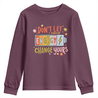 Don't Let Their Energy Change Yours Youth Sweatshirt