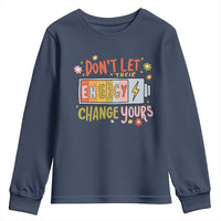 Don't Let Their Energy Change Yours Youth Sweatshirt