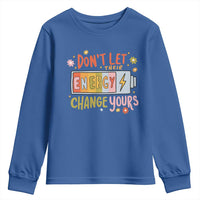 Don't Let Their Energy Change Yours Youth Sweatshirt