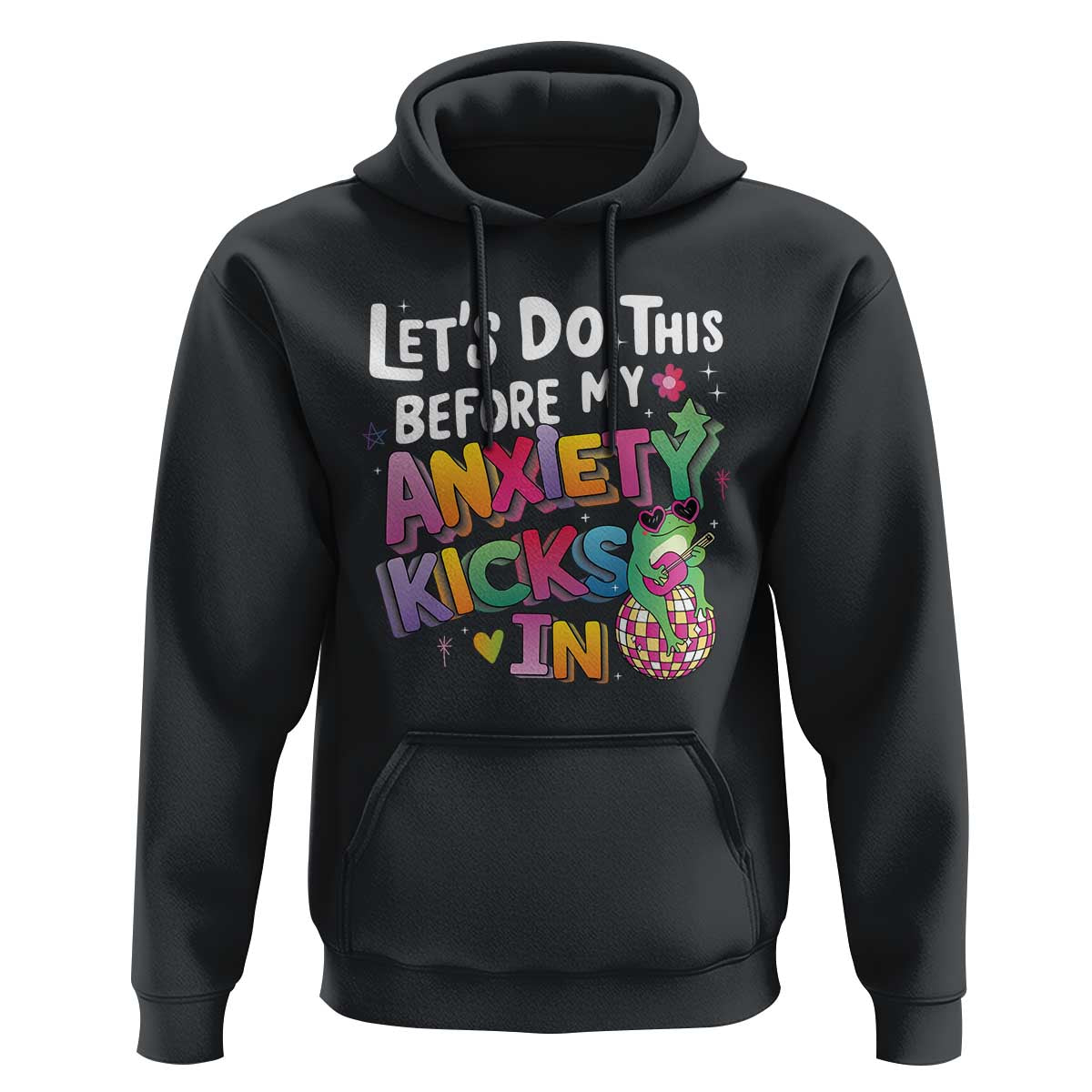 Funny Frog Let's Do This Before My Anxiety Kicks In Hoodie
