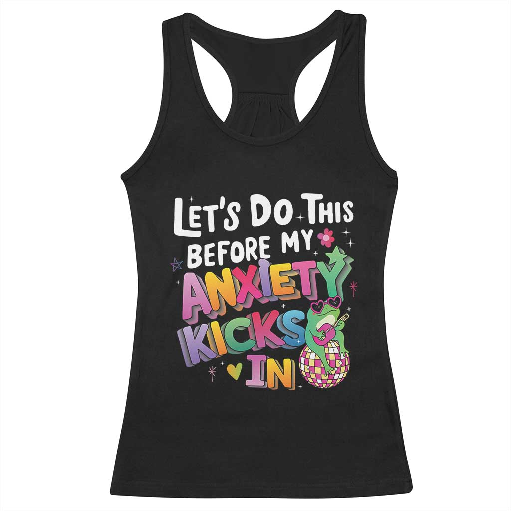 Funny Frog Let's Do This Before My Anxiety Kicks In Racerback Tank Top