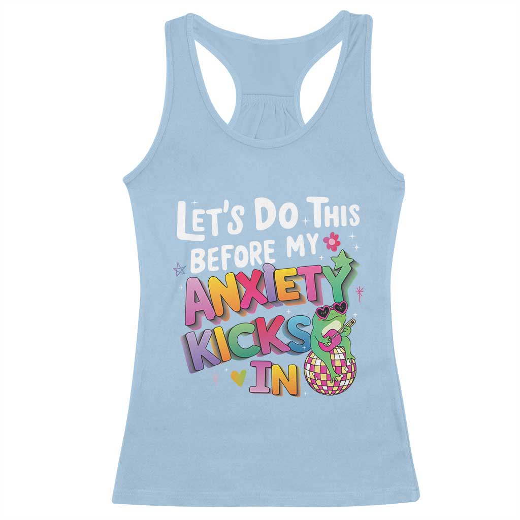 Funny Frog Let's Do This Before My Anxiety Kicks In Racerback Tank Top