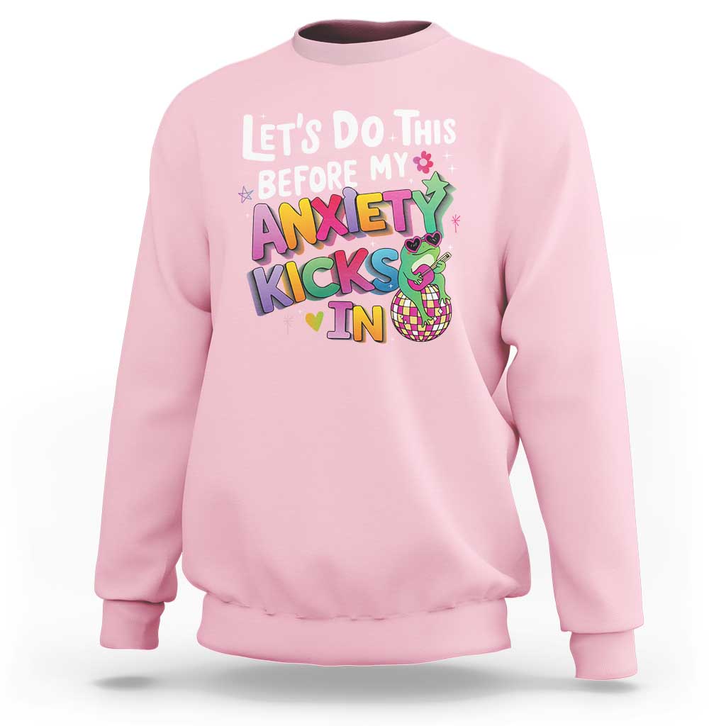 Funny Frog Let's Do This Before My Anxiety Kicks In Sweatshirt
