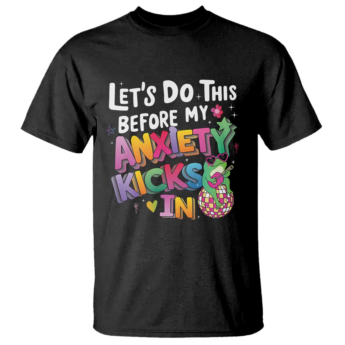 Funny Frog Let's Do This Before My Anxiety Kicks In T Shirt