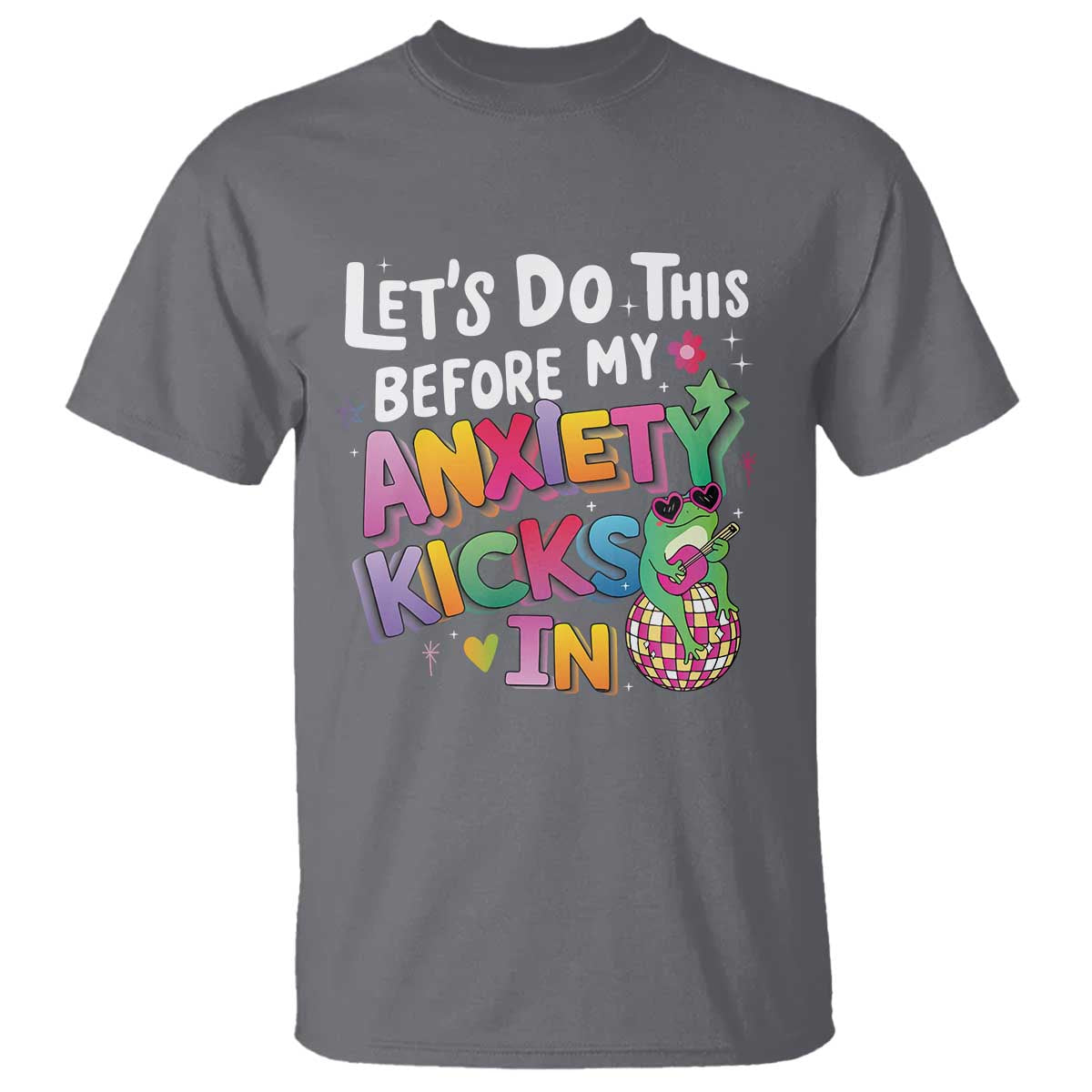 Funny Frog Let's Do This Before My Anxiety Kicks In T Shirt