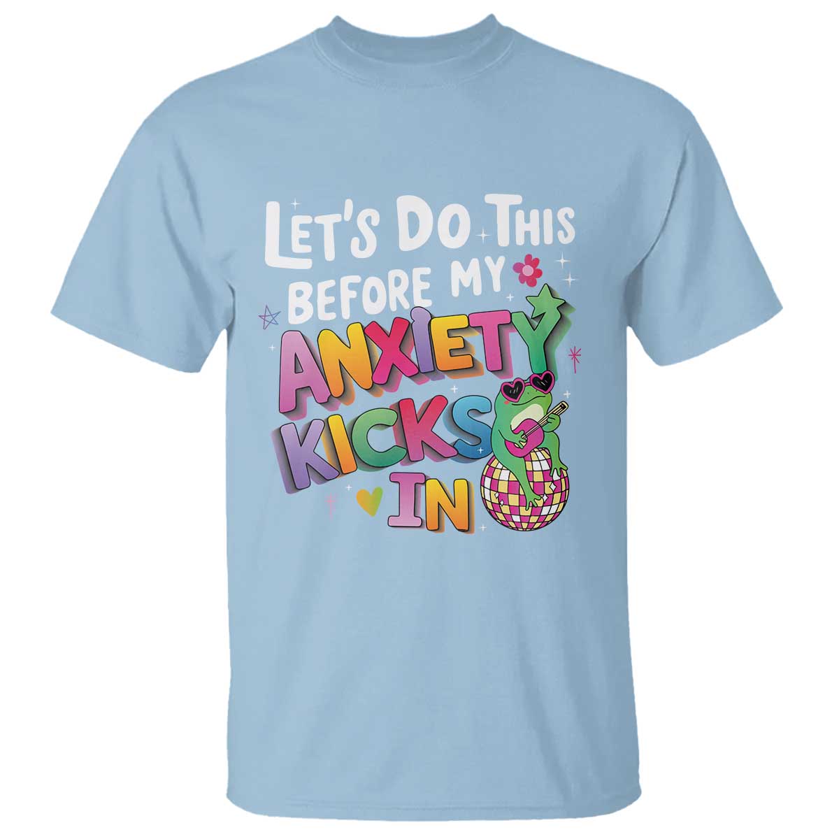 Funny Frog Let's Do This Before My Anxiety Kicks In T Shirt