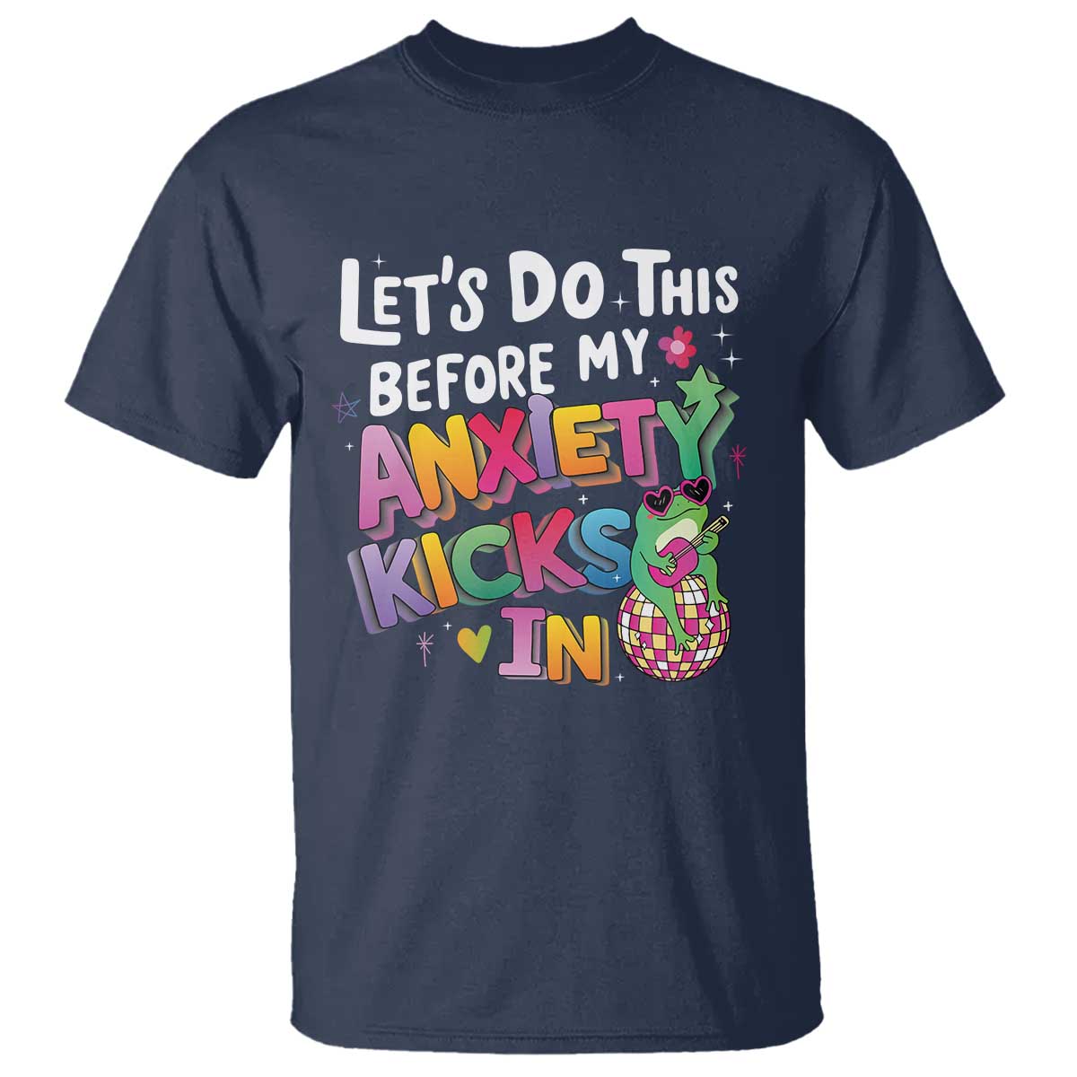 Funny Frog Let's Do This Before My Anxiety Kicks In T Shirt
