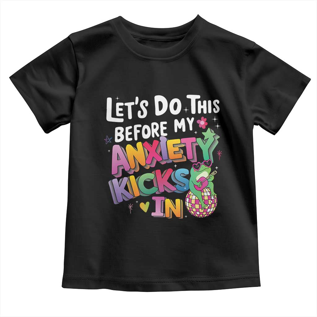 Funny Frog Let's Do This Before My Anxiety Kicks In Toddler T Shirt