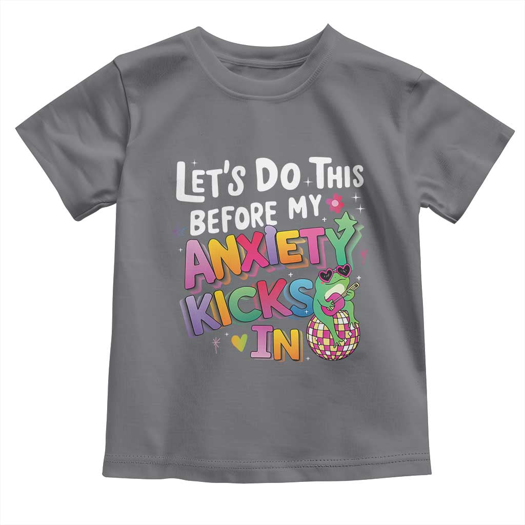 Funny Frog Let's Do This Before My Anxiety Kicks In Toddler T Shirt