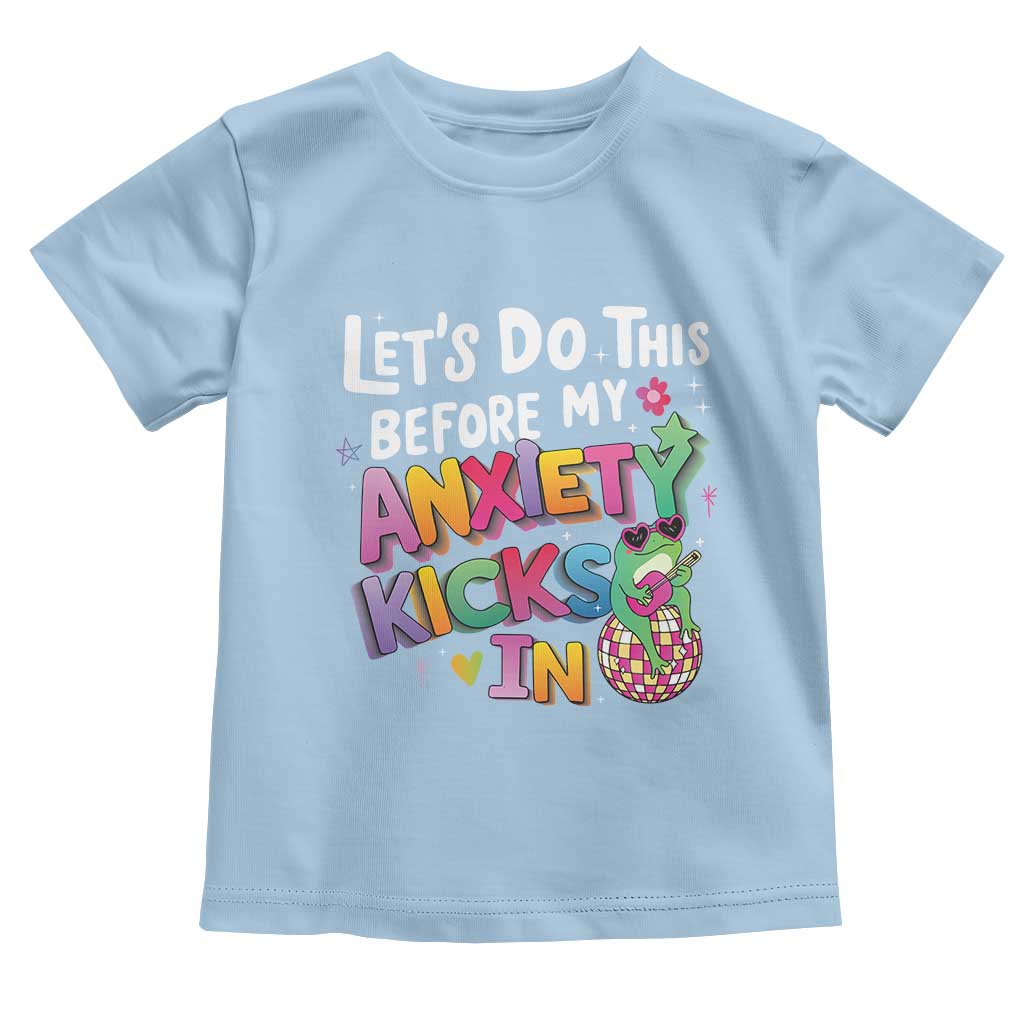Funny Frog Let's Do This Before My Anxiety Kicks In Toddler T Shirt