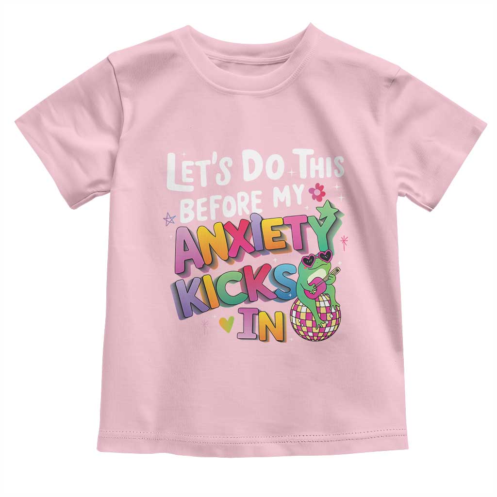 Funny Frog Let's Do This Before My Anxiety Kicks In Toddler T Shirt
