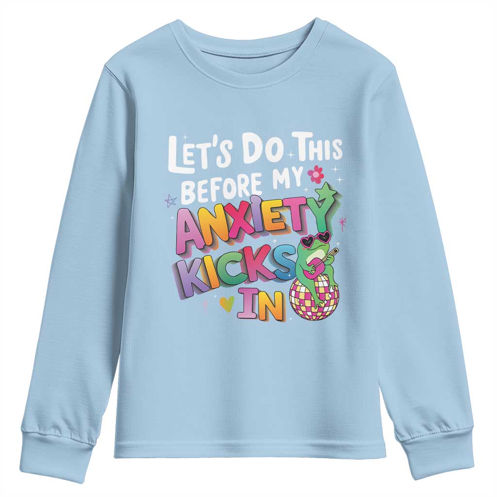 Funny Frog Let's Do This Before My Anxiety Kicks In Youth Sweatshirt