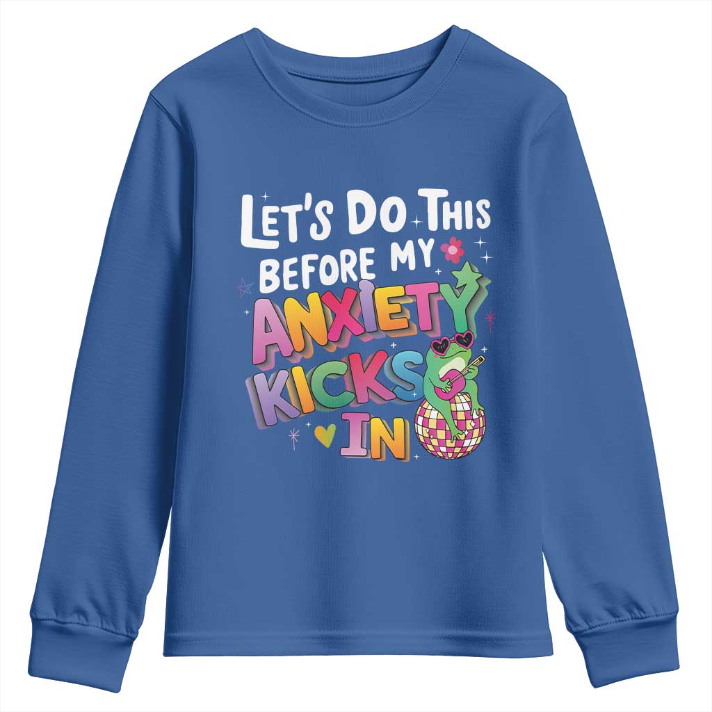 Funny Frog Let's Do This Before My Anxiety Kicks In Youth Sweatshirt