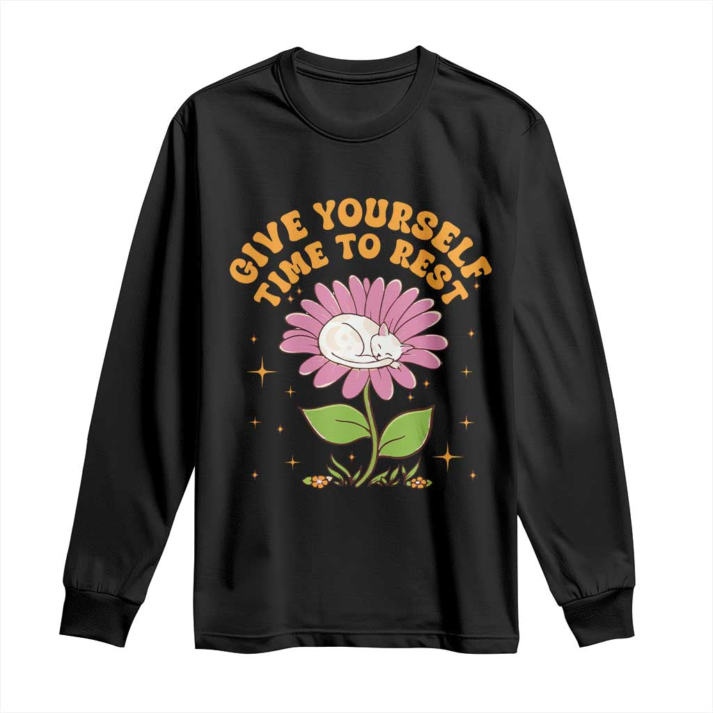 Give Yourself Time To Rest Long Sleeve Shirt Cute Cat Sleep Mental Health