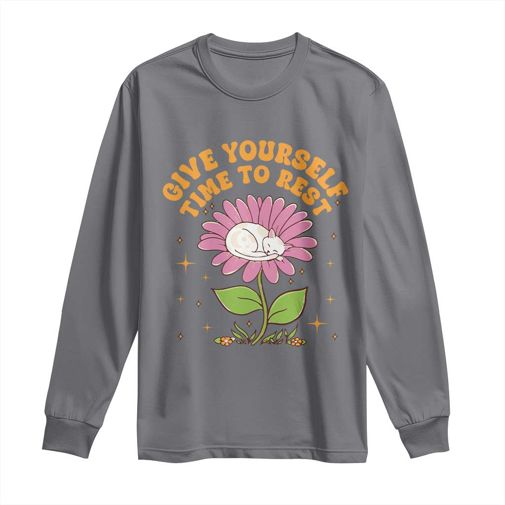 Give Yourself Time To Rest Long Sleeve Shirt Cute Cat Sleep Mental Health