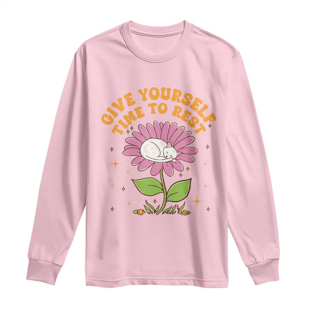 Give Yourself Time To Rest Long Sleeve Shirt Cute Cat Sleep Mental Health
