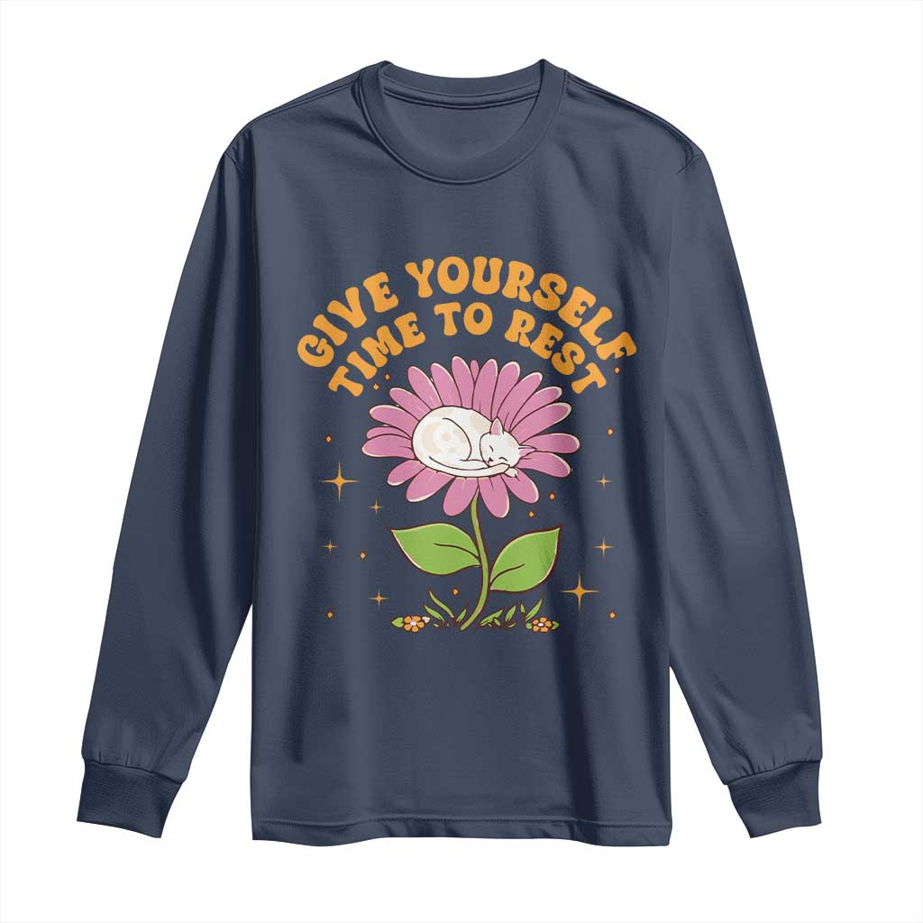 Give Yourself Time To Rest Long Sleeve Shirt Cute Cat Sleep Mental Health
