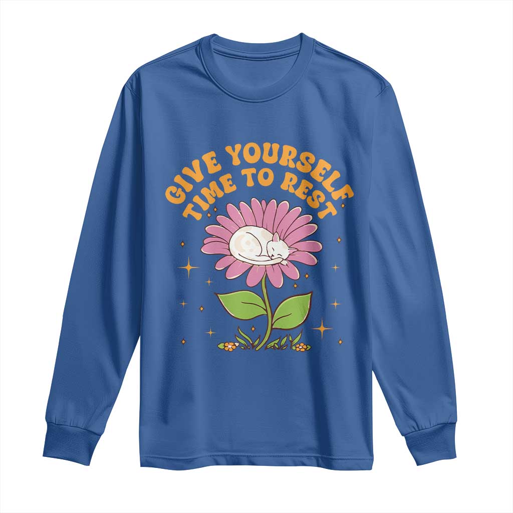 Give Yourself Time To Rest Long Sleeve Shirt Cute Cat Sleep Mental Health