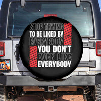 Stop Trying To Be Liked By Everybody Spare Tire Cover