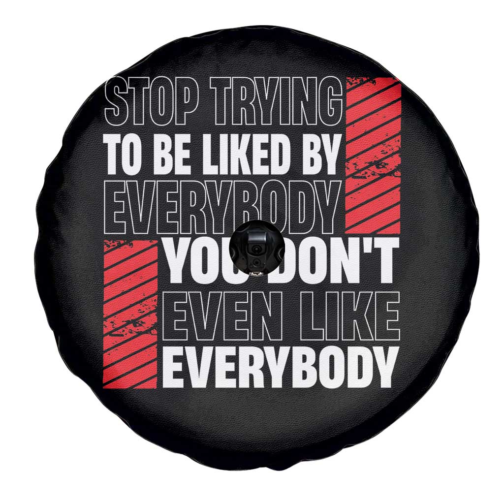 Stop Trying To Be Liked By Everybody Spare Tire Cover